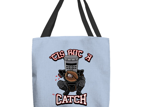 Tis But A Catch