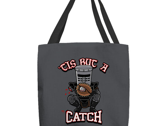 Tis But A Catch