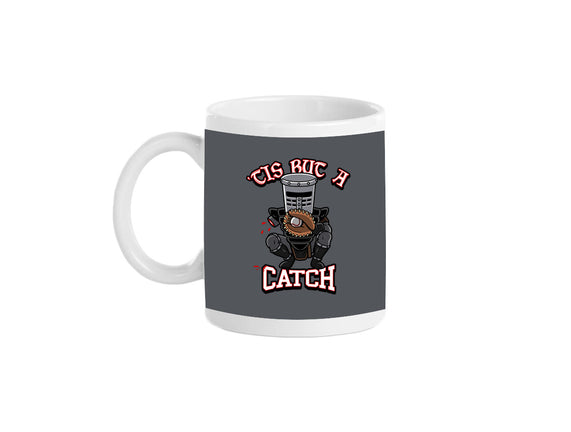 Tis But A Catch