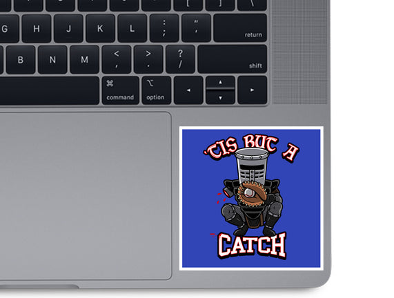 Tis But A Catch