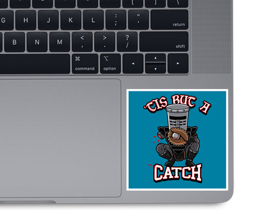 Tis But A Catch