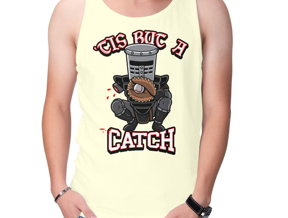 Tis But A Catch