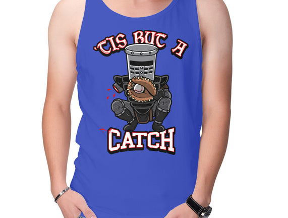 Tis But A Catch