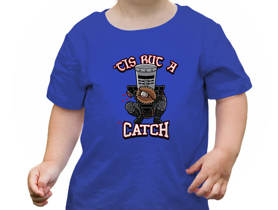 Tis But A Catch
