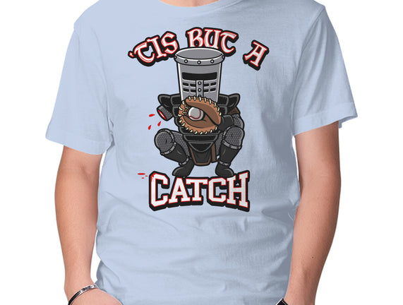 Tis But A Catch