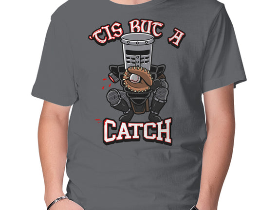 Tis But A Catch