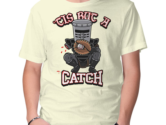 Tis But A Catch