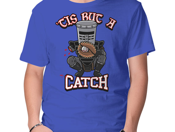 Tis But A Catch