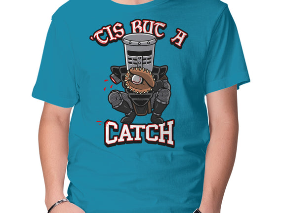 Tis But A Catch