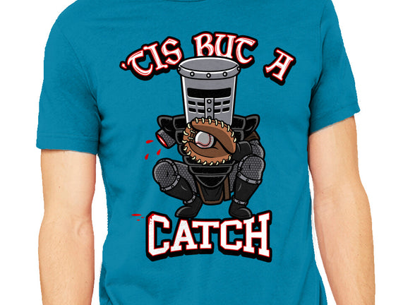 Tis But A Catch