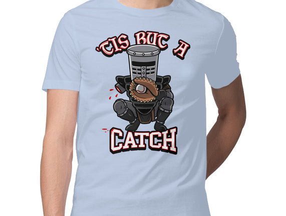 Tis But A Catch