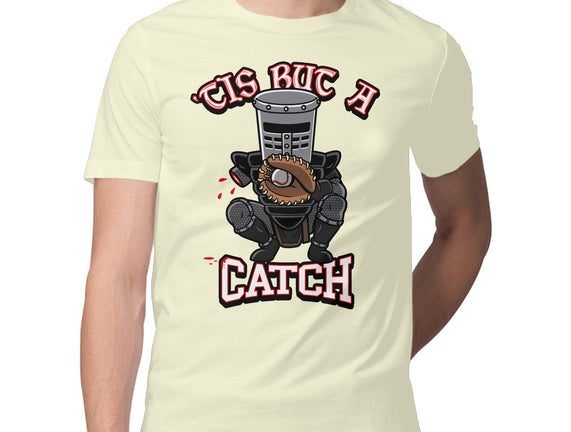 Tis But A Catch