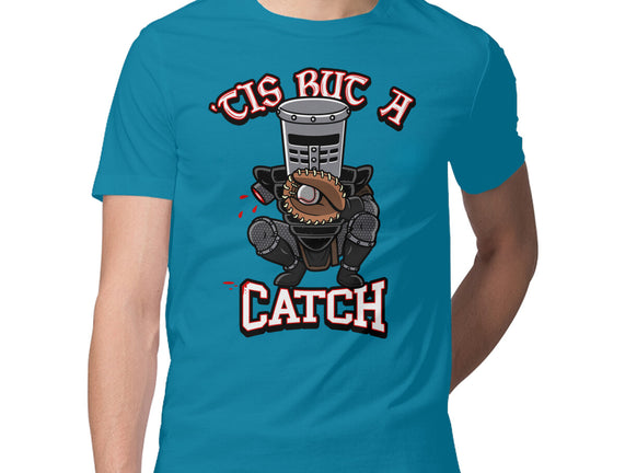 Tis But A Catch