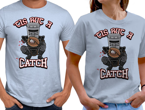 Tis But A Catch