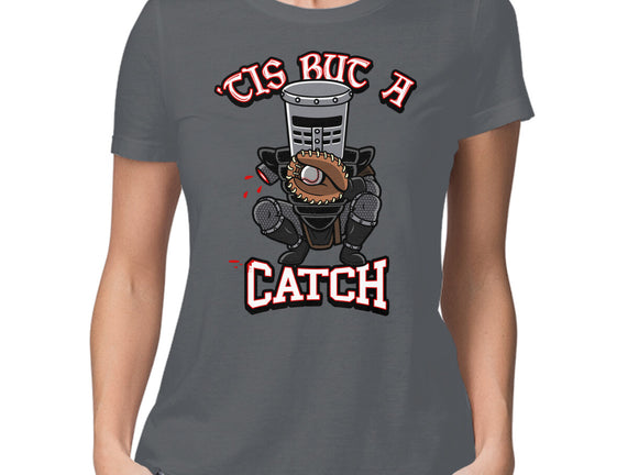 Tis But A Catch