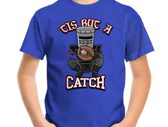 Tis But A Catch