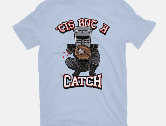 Tis But A Catch