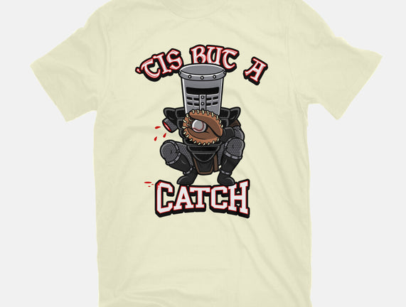 Tis But A Catch