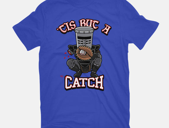 Tis But A Catch