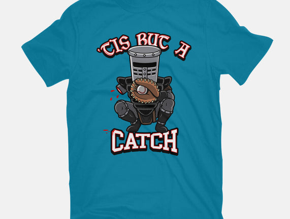 Tis But A Catch