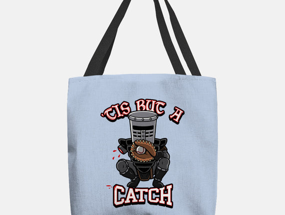 Tis But A Catch