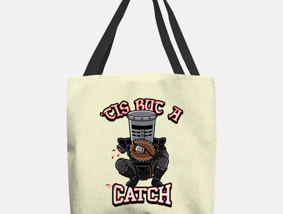 Tis But A Catch