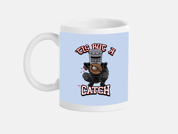 Tis But A Catch