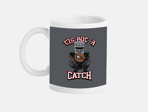 Tis But A Catch