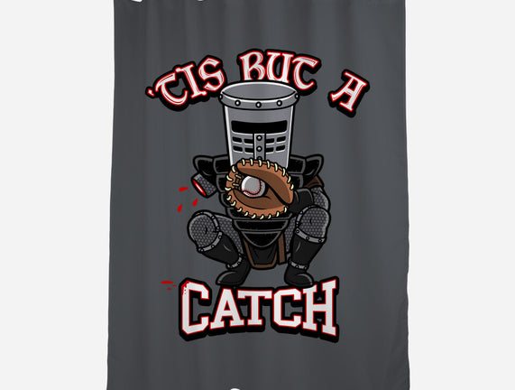 Tis But A Catch