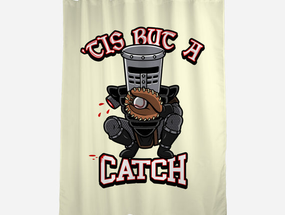 Tis But A Catch