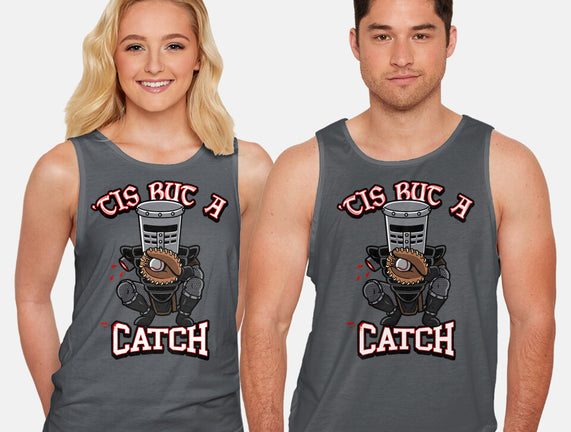 Tis But A Catch
