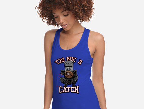 Tis But A Catch