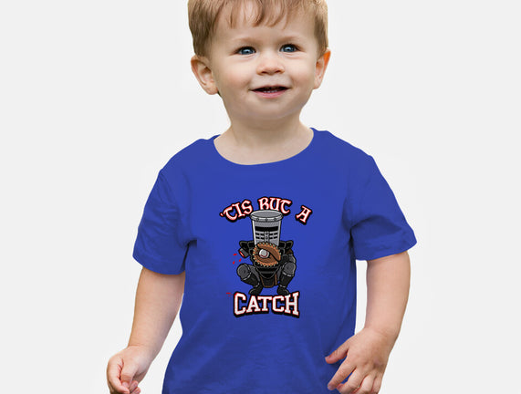 Tis But A Catch