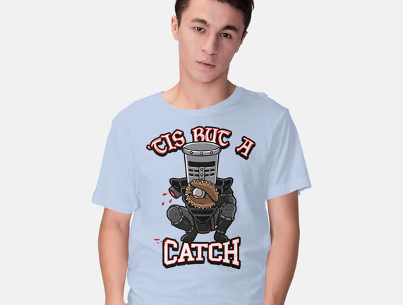 Tis But A Catch