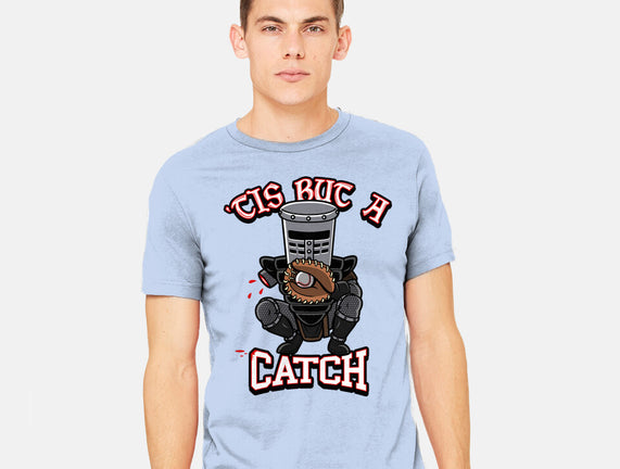 Tis But A Catch