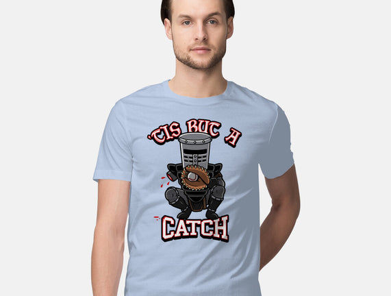 Tis But A Catch