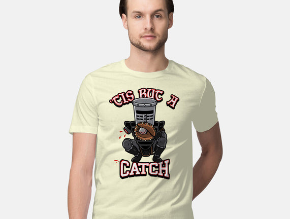 Tis But A Catch
