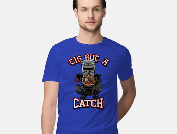 Tis But A Catch