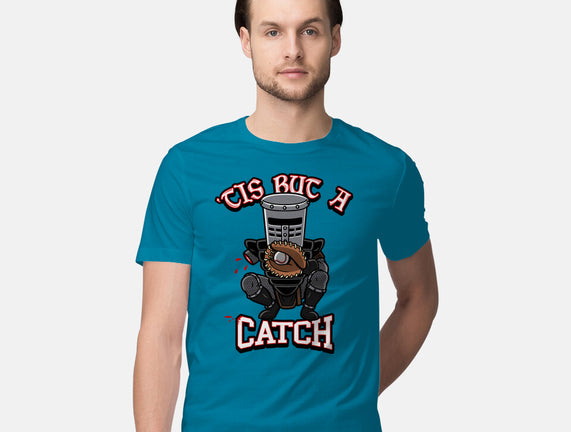 Tis But A Catch