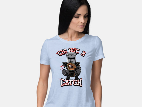 Tis But A Catch