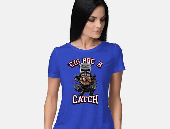 Tis But A Catch
