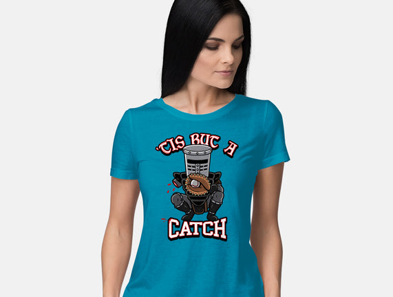 Tis But A Catch