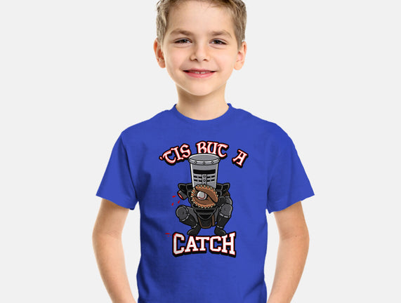 Tis But A Catch