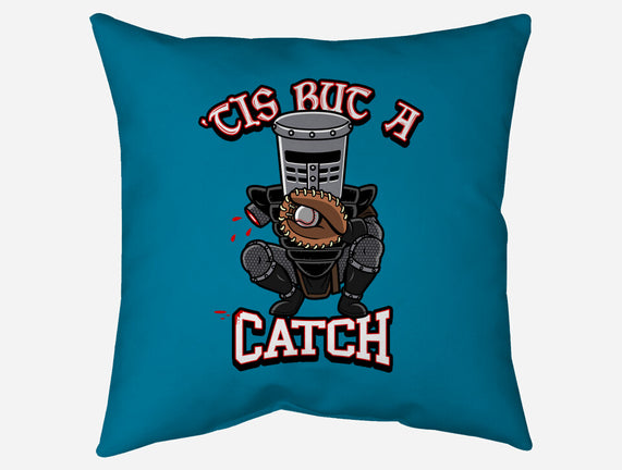 Tis But A Catch