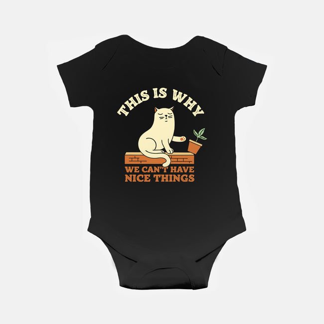 This Is Why We Can't Have Nice Things-Baby-Basic-Onesie-brunopires