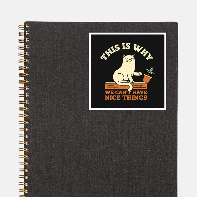 This Is Why We Can't Have Nice Things-None-Glossy-Sticker-brunopires