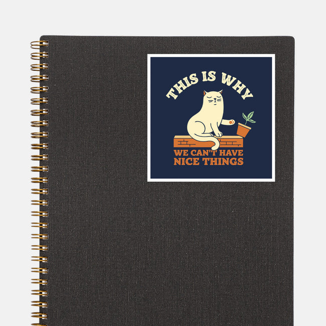 This Is Why We Can't Have Nice Things-None-Glossy-Sticker-brunopires