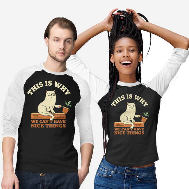 This Is Why We Can't Have Nice Things-Unisex-Baseball-Tee-brunopires