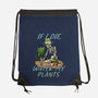 Don't Forget To Water My Plants-None-Drawstring-Bag-dandingeroz