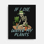 Don't Forget To Water My Plants-None-Stretched-Canvas-dandingeroz